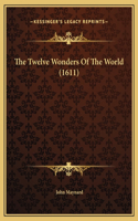 The Twelve Wonders Of The World (1611)