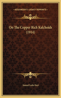 On The Copper Rich Kalchoids (1914)