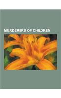 Murderers of Children: Parents Who Killed Their Children, Peter the Great, Ivan the Terrible, Wu Zetian, Susan Smith, Chris Benoit, Belle Gun(English)
