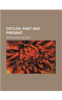 Ceylon, Past and Present