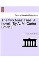 Two Anastasias. a Novel. [By A. M. Carter Smith.]