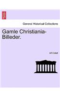 Gamle Christiania-Billeder.: (Danish)