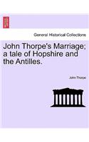 John Thorpe's Marriage; A Tale of Hopshire and the Antilles.: (English)