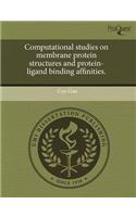 Computational Studies on Membrane Protein Structures and Protein-Ligand Binding Affinities