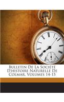 Bulletin de la Société d'Histoire Naturelle de Colmar, Volumes 14-15