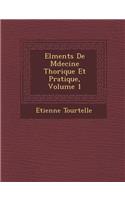 El Ments de M Decine Th Orique Et Pratique, Volume 1