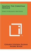 Shaping The Christian Message