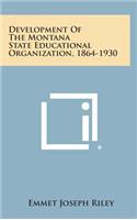 Development of the Montana State Educational Organization, 1864-1930