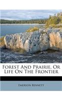 Forest and Prairie, or Life on the Frontier