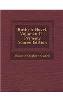 Ruth: A Novel, Volumen II: A Novel, Volumen II