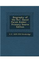 Biography of the REV. Daniel Parish Kidder