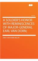 A Soldier's Honor with Reminiscences of Major-General Earl Van Dorn;
