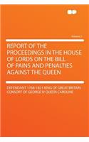 Report of the Proceedings in the House of Lords on the Bill of Pains and Penalties Against the Queen Volume 2