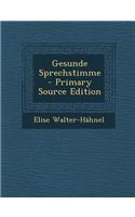Gesunde Sprechstimme - Primary Source Edition