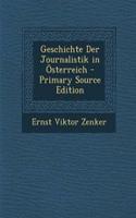 Geschichte Der Journalistik in Osterreich - Primary Source Edition: (German)