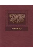 Practical and Comprehensive Short-Hand Dictionary of the English Language: Containing All the Common Words and Their Correct Spelling, Syllabication,