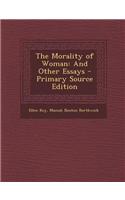 The Morality of Woman: And Other Essays - Primary Source Edition