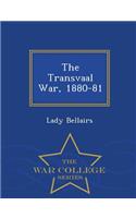 The Transvaal War, 1880-81 - War College Series