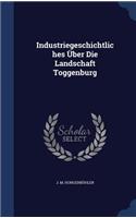 Industriegeschichtliches Über Die Landschaft Toggenburg