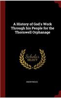 A History of God's Work Through His People for the Thornwell Orphanage