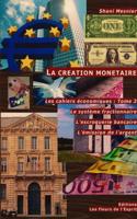 La Creation Monetaire; Le Systeme Fractionnaire; L'Escroquerie Bancaire; L'Emission De L'argent; Les Cahiers Economiques : Tome 2