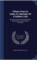 Fifteen Years In India, Or, Sketches Of A Soldier's Life
