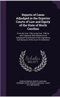 Reports of Cases Adjudged in the Superior Courts of Law and Equity of the State of North Carolina: From the Year 1789, to the Year 1798, by John Haywood, With References to Subsequent Enactments of the Legislature, and Decisions of the Court of Co(English)
