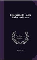 Persephone In Hades And Other Poems: (English)