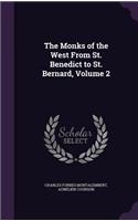 The Monks of the West From St. Benedict to St. Bernard, Volume 2
