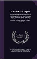 Indian Water Rights: Hearings Before the Subcommittee on Administrative Practice and Procedure of the Committee on the Judiciary, United States Senate, Ninety-fourth Con