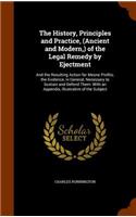 The History, Principles and Practice, (Ancient and Modern, ) of the Legal Remedy by Ejectment: And the Resulting Action for Mesne Profits; The Evidence, in General, Necessary to Sustain and Defend Them: With an Appendix, Illustrative of the Su