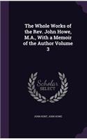 The Whole Works of the REV. John Howe, M.A., with a Memoir of the Author Volume 3