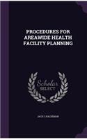 Procedures for Areawide Health Facility Planning