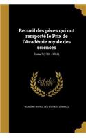 Recueil des pèces qui ont remporté le Prix de l'Académie royale des sciences; Tome 7 (1751 - 1761)