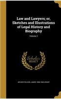 Law and Lawyers; or, Sketches and Illustrations of Legal History and Biography; Volume 2