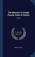 Memoirs of Joseph Fouché, Duke of Otranto; Volume 2