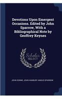 Devotions Upon Emergent Occasions. Edited by John Sparrow, With a Bibliographical Note by Geoffrey Keynes