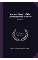 Annual Report of the Commissioner of Labor; Volume 21