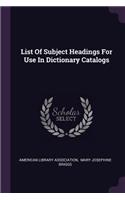 List Of Subject Headings For Use In Dictionary Catalogs