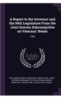 A Report to the Governor and the 54th Legislature from the Joint Interim Subcommittee on Veterans' Needs