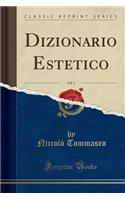 Dizionario Estetico, Vol. 1 (Classic Reprint)