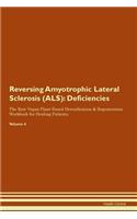 Reversing Amyotrophic Lateral Sclerosis (ALS): Deficiencies The Raw Vegan Plant-Based Detoxification & Regeneration Workbook for Healing Patients. Volume 4