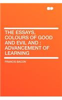 The Essays, Colours of Good and Evil and: Advancement of Learning
