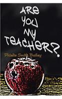 Are You My Teacher?