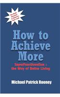 How to Achieve More: Superfunctionalism: the Way to Better Living(English)