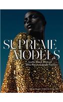 Supreme Models: Iconic Black Women Who Revolutionized Fashion: Iconic Black Women Who Revolutionized Fashion