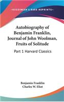 Autobiography of Benjamin Franklin, Journal of John Woolman, Fruits of Solitude