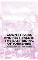County Fairs and Festivals in the East Riding of Yorkshire (Folklore History Series)