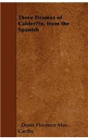 Three Dramas of Calderon, from the Spanish: (English)