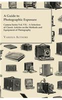 A Guide to Photographic Exposure - Camera Series Vol. VII. - A Selection of Classic Articles on the Methods and Equipment of Photography